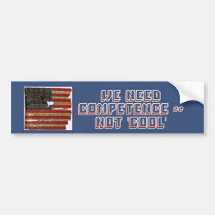 We Need Competence -- Not 'Cool' Bumper Sticker