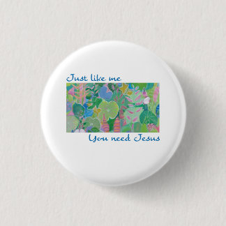 We Need Jesus 1 Inch Round Button
