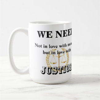 We need leaders in love with JUSTICE and HUMANITY Coffee Mug