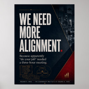 We Need More Alignment Leadership Satire Poster