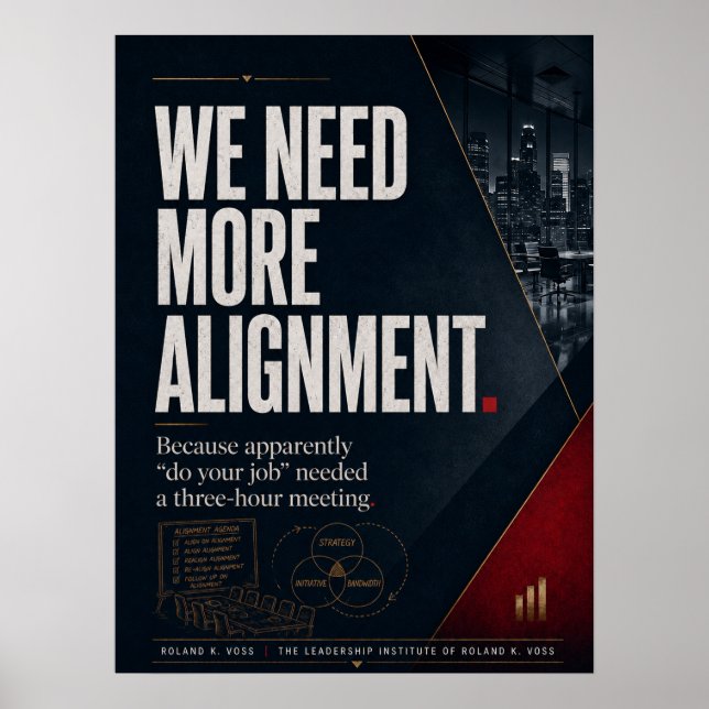 We Need More Alignment Leadership Satire Poster (Front)