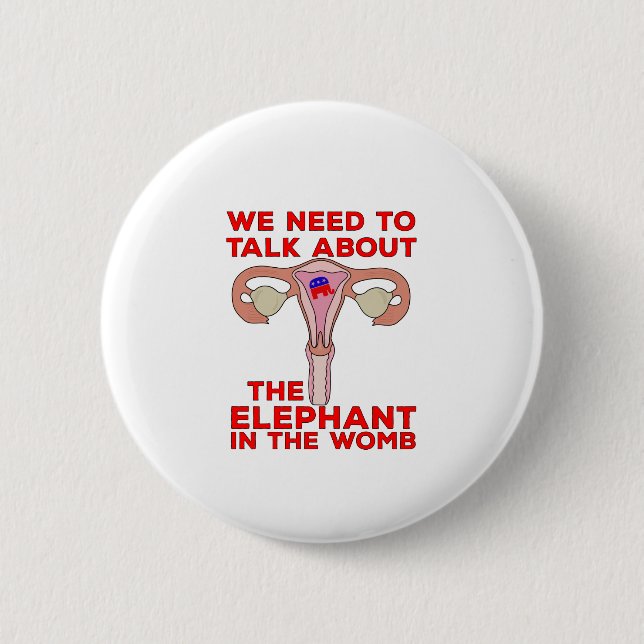 We Need to Talk About The Elephant In The Womb 2 Inch Round Button (Front)