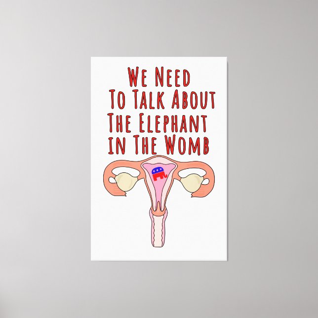We Need to Talk About The Elephant In The Womb Canvas Print (Front)