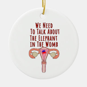 We Need to Talk About The Elephant In The Womb Ceramic Ornament