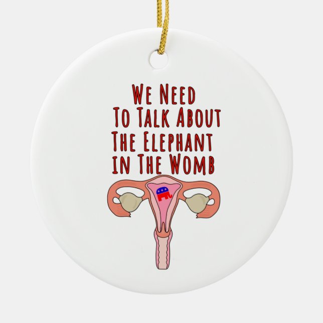We Need to Talk About The Elephant In The Womb Ceramic Ornament (Front)