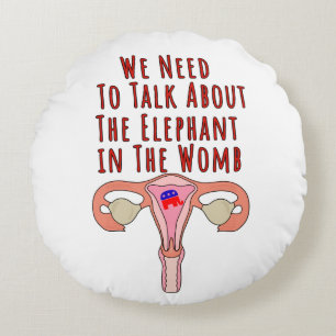 We Need to Talk About The Elephant In The Womb Round Pillow