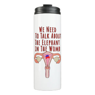 We Need to Talk About The Elephant In The Womb Thermal Tumbler