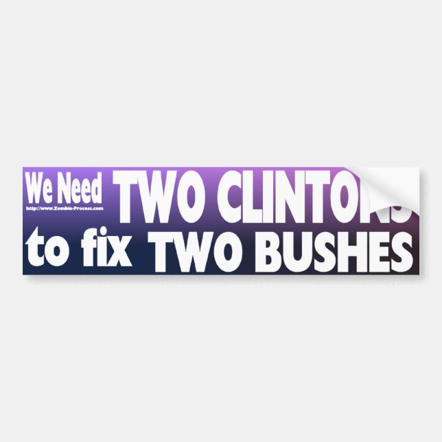 We Need Two Clintons to Fix Two Bushes Bumper Sticker (Front)
