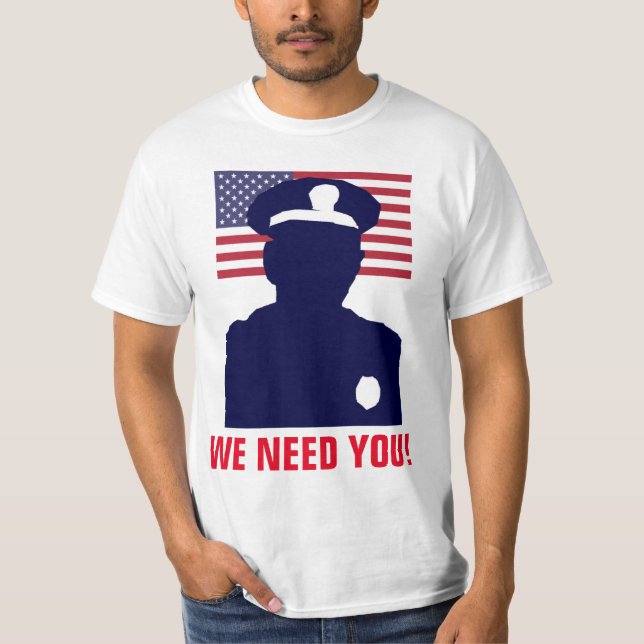 WE NEED YOU COP T-Shirt (Front)