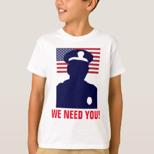 WE NEED YOU COP T-Shirt