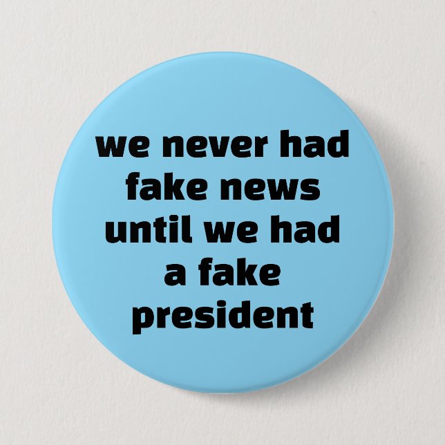 we never had fake news... 3 inch round button (Front)