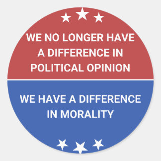We No Longer Have a Difference in Political Opinio Classic Round Sticker