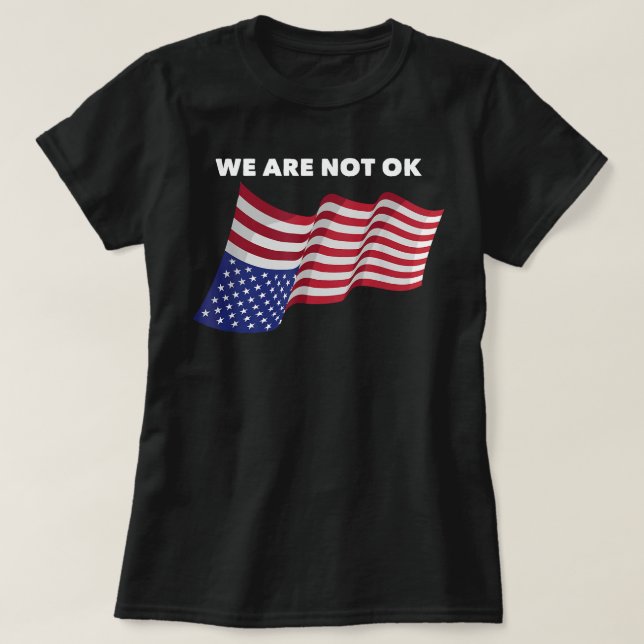 We Not Ok USA Flag Upside Down  T-Shirt (Design Front)