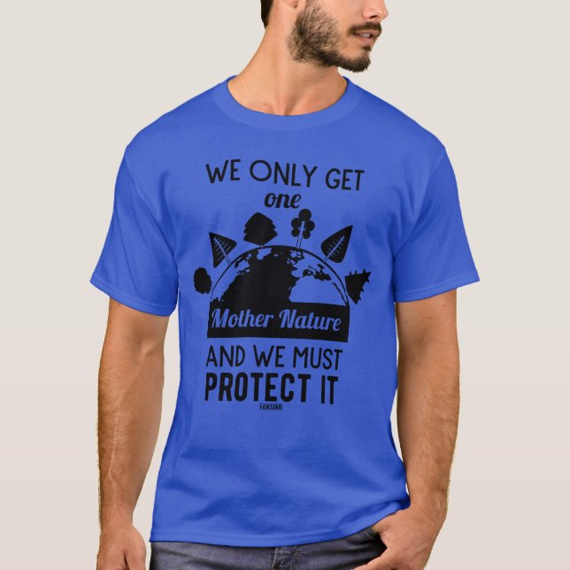 we only have a mother nature friend T-Shirt (Front)