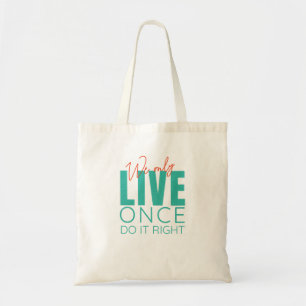 We Only Live Once Do It Right Quote Motivation Tote Bag