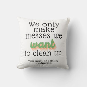 We Only Make Messes Throw Pillow