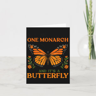 We Only Need One Monarch And It's A Butterfly  Card