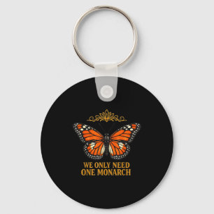 We only need one monarch funny butterfly keychain