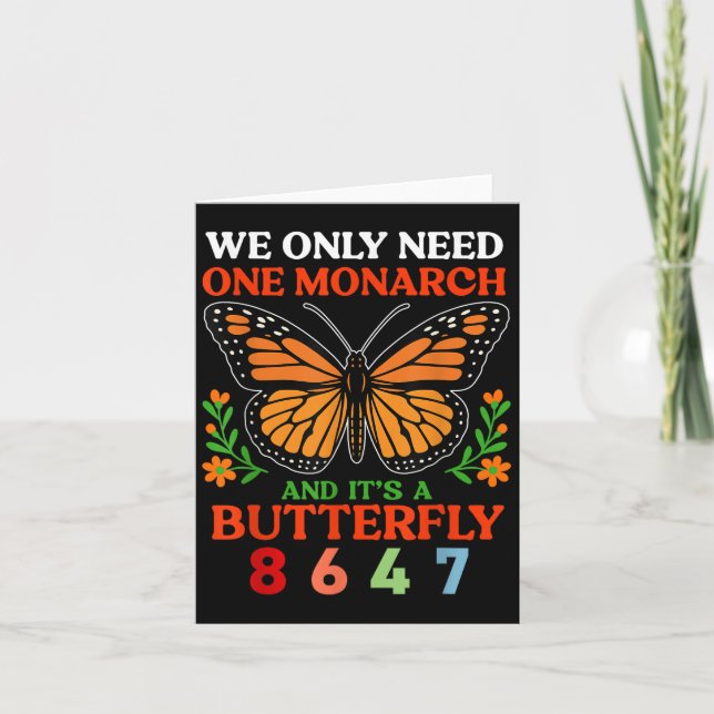 We Only One Monarch And Its A Butterfly 8647 Funny Card (Front)