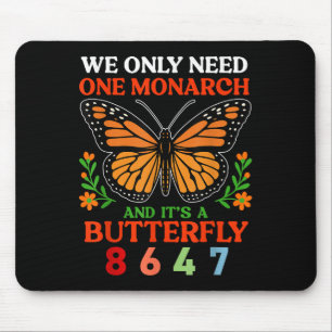 We Only One Monarch And Its A Butterfly 8647 Funny Mouse Pad