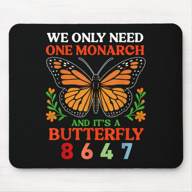 We Only One Monarch And Its A Butterfly 8647 Funny Mouse Pad (Front)
