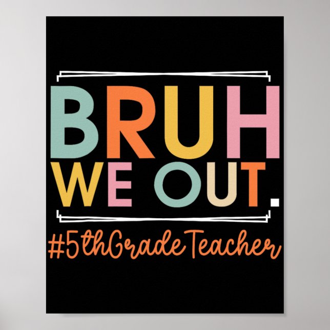 We Out 5th Grade Teacher Last Day Of School Summer Poster (Front)