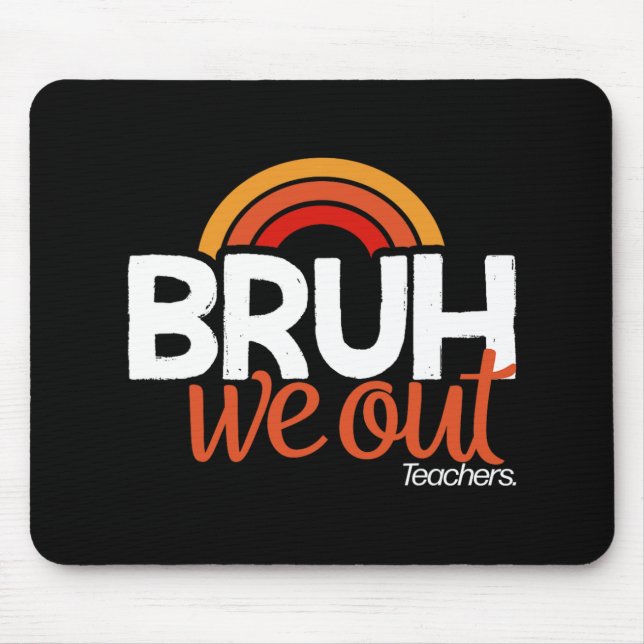 We Out End Of School Year Last Day Of School Teach Mouse Pad (Front)