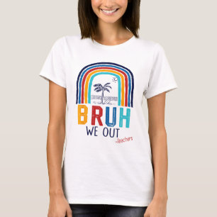 We Out End Of School Year Last Day Of School Teach T-Shirt