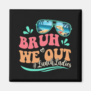 We Out Funny Last Day Of School Lunch Lady Summer  Magnet