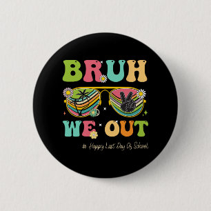 We Out Funny Last Day Of School Teacher Boy Girl S 2 Inch Round Button