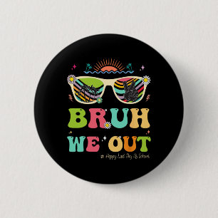 We Out Funny Last Day Of School Teacher Boy Girl S 2 Inch Round Button
