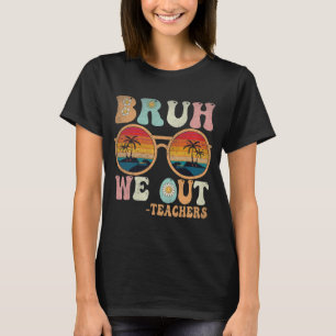 We Out Groovy Retro Teachers Happy Last Day Of Sch T-Shirt