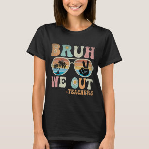We Out Groovy Retro Teachers Happy Last Day Of Sch T-Shirt