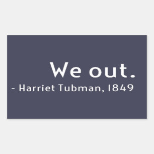 We out. Harriet Tubman, underground Sticker