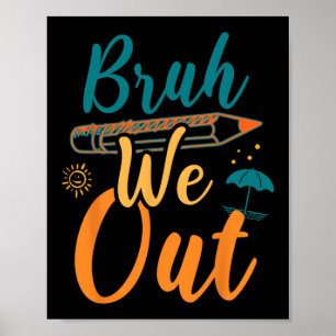 We Out Kid Women Happy Last Day Of School Teacher  Poster