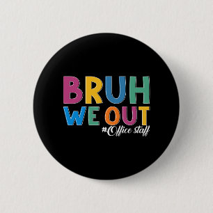 We Out Office Staff Last Day Of School Office Staf 2 Inch Round Button