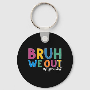 We Out Office Staff Last Day Of School Office Staf Keychain