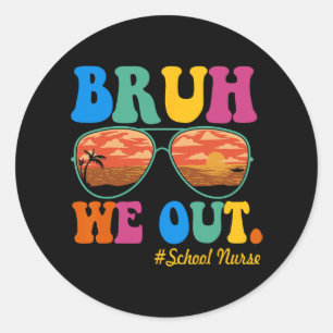 We Out School Nurse Happy Last Day Of School  Classic Round Sticker