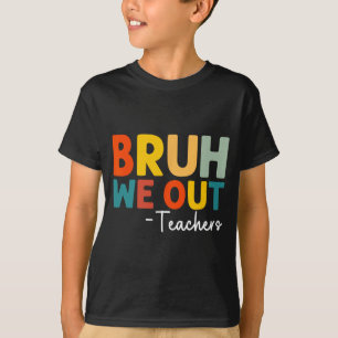 We Out Teacher Happy Last Day Of School Funny Teac T-Shirt