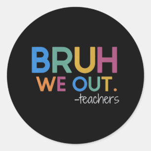 We Out Teacher Summer Break Last Day Of School  Classic Round Sticker