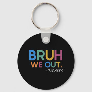 We Out Teacher Summer Break Last Day Of School  Keychain