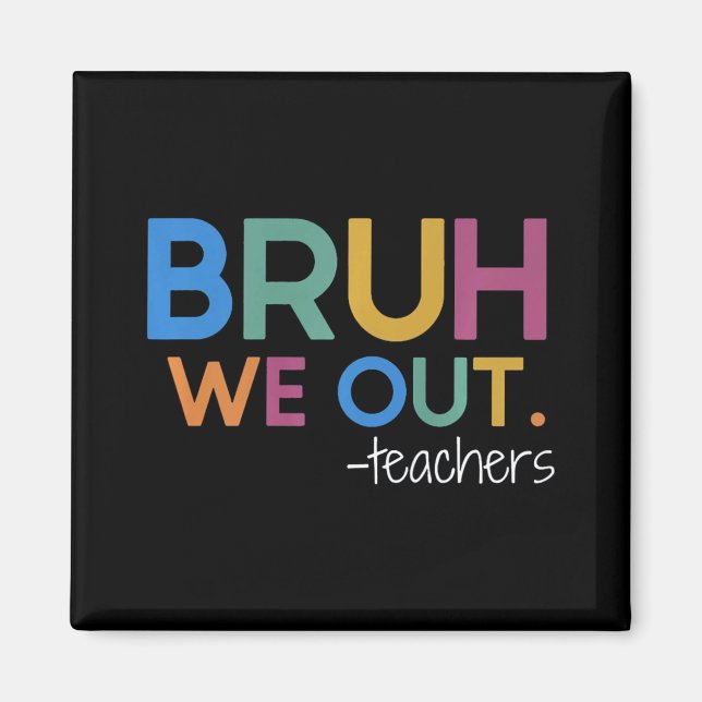 We Out Teacher Summer Break Last Day Of School  Magnet (Front)