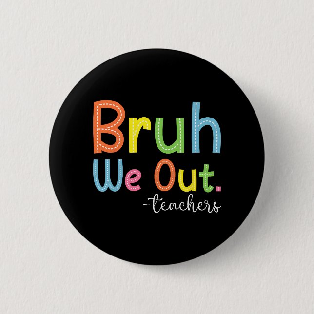 We Out Teachers End Of School Year Teacher Summer  2 Inch Round Button (Front)