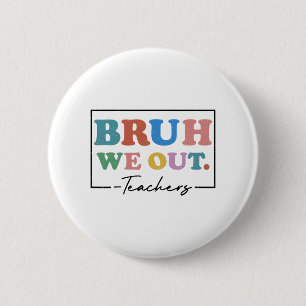 We Out Teachers End Of School Year Teacher Summer  2 Inch Round Button