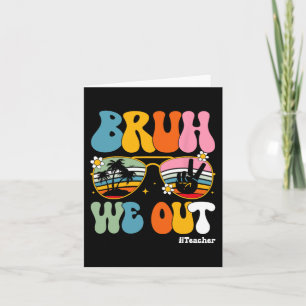 We Out Teachers End Of School Year Teacher Summer Card