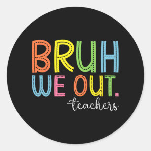 We Out Teachers End Of School Year Teacher Summer Classic Round Sticker
