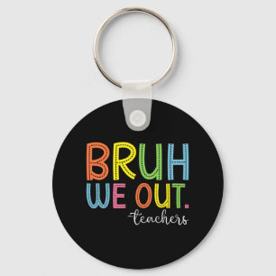 We Out Teachers End Of School Year Teacher Summer  Keychain