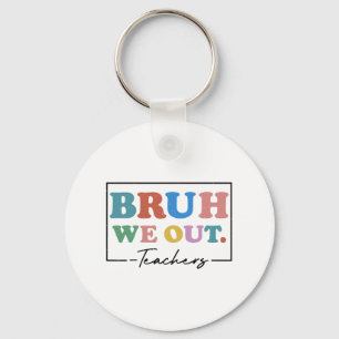 We Out Teachers End Of School Year Teacher Summer  Keychain
