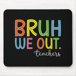 We Out Teachers End Of School Year Teacher Summer  Mouse Pad