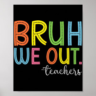 We Out Teachers End Of School Year Teacher Summer Poster